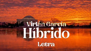 Virlán García  Híbrido  letra [upl. by Nodnab53]