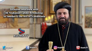 Exclusive Interview with HE Youhanon Lahdo Archbishop to Sweden amp the rest of Scandinavia [upl. by Lecroy134]