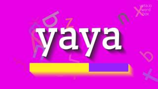 YAYA  HOW TO PRONOUNCE YAYA [upl. by Rosenblum]