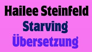 Hailee Steinfeld  Starving Deutsche Übersetzung [upl. by Stefano559]