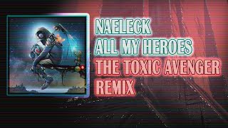 Naeleck  All My Heroes The Toxic Avenger Remix  Lyrics  EspañolEnglish [upl. by Mclyman]