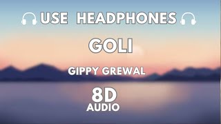 Goli 8D Audio  Gippy Grewal  Deepak Dhillon  Kulshan Sandhu  Kabal Saroopwali [upl. by Anthony]