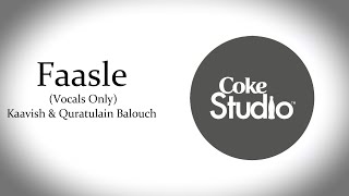 Faasle  Kaavish amp Quratulain Balouch  Coke Studio Season 10  Vocals Only [upl. by Enutrof]