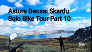 Deosai Skardu Phander Valley Solo Bike tour Part 10 [upl. by Eedyah]