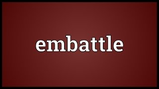 Embattle Meaning [upl. by Anyl]