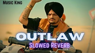 Gair KanOoni Yaar Mere  OUTLAW Slowed Reverb  SIDHU MOOSE WALA Byg Byrd  Punjabi Song Dj Remix [upl. by Anen]