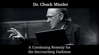 Chuck Missler  A Continuing Remedy for the Encroaching Darkness [upl. by Kurtis]