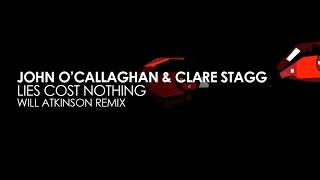 John OCallaghan amp Clare Stagg  Lies Cost Nothing Will Atkinson Remix [upl. by Dyche789]