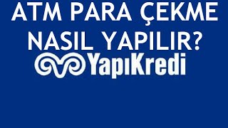 Yapı Kredi Atm Para Çekme Nasıl Yapılır [upl. by Eloise]