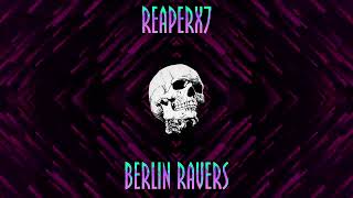 Reaperx7  Berlin Ravers [upl. by Adlesirhc325]