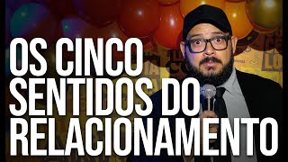 OS CINCO SENTIDOS DO RELACIONAMENTO STANDUP [upl. by Virgel556]