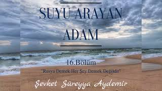 SUYU ARAYAN ADAM  ŞEVKET SÜREYYA AYDEMİR  16BÖLÜM  SESLİ KİTAP [upl. by Kucik]