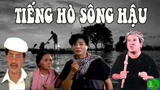 Cải Lương TIẾNG HÒ SÔNG HẬU  Trọng Hữu Giang Châu Út Bạch Lan Diệp Lang Tài Linh Linh Tâm [upl. by Etteiram]