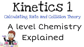 Kinetics 1  Calculating Rate  Collision Theory  A level Chemistry  Expained [upl. by Harcourt]