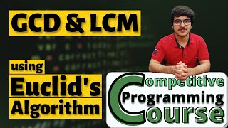 GCD and LCM using Euclids Algorithm With Applications  CP Course  EP 53 [upl. by Yeldua]