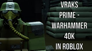 Roblox Vraks Prime  Warhammer 40k In Roblox [upl. by Thompson]