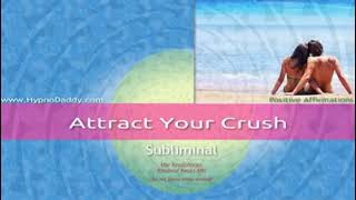 Hypnodaddy  Attract your crush sublimimal [upl. by Glaser]