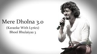 Mere Dholna 30  Sonu Nigam Version  Bhool Bhulaiyaa 3  Original Karaoke With Lyrics [upl. by Pinto]