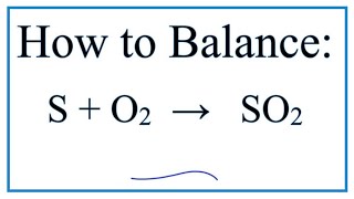 How to Balance S  O2  SO2 Sulfur  Oxygen gas [upl. by Durkin]