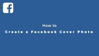 How to Create a Facebook Cover Photo With the Right Size 2017 [upl. by Liman]