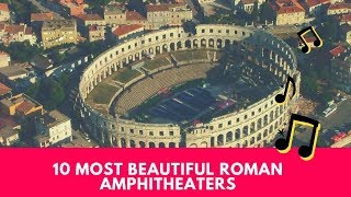 10 Most Beautiful Roman Amphitheaters [upl. by Sandler]