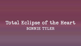 Bonnie Tyler  Total Eclipse of the Heart Lyrics [upl. by Nolla]