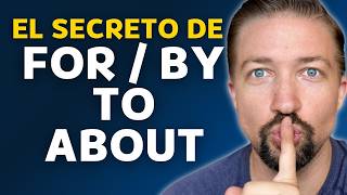 La CLAVE para dominar quotFOR  BY  TO  ABOUTquot en inglés [upl. by Gav]