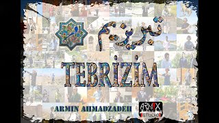 Tebrizim  Təbrizim  Tabrizim تبریزیم [upl. by Anirol606]