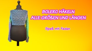 BOLERO HÄKELN  ALLE GRÖßEN UND LÄNGEN PERFEKT FÜR DIE KALTE JAHRESZEIT [upl. by Lucia]