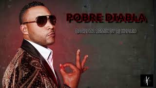 Don Omar  Pobre diabla Bachata Remix By Dj Khalid [upl. by Hepzi328]