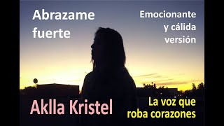 ABRAZAME FUERTE cover Aklla Kristel [upl. by Lertram526]