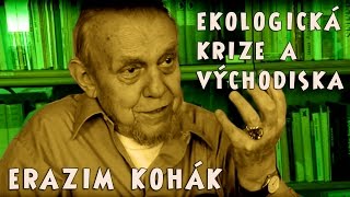 Erazim Kohák Ekologická krize a východiska [upl. by Ikairik]