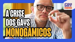 Tá difícil achar GAY MONOGÂMICO │ GAY NERD [upl. by Brandie]