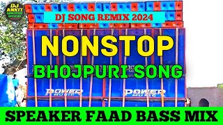 NONSTOP BHOJPURI SONG REMIX Dj Song 2024 Mix Dj Rajkamal Basti Jhan Jhan Bass Hard Bass [upl. by Richardo]