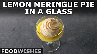 Lemon Meringue Pie in a Glass  Amazing quotNo Doughquot Shortcut Method  Food Wishes [upl. by Schmitt]