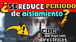 ALERTA ⚠️ ¿SE REDUCE TIEMPO DE AISLAMIENTO POR COVID19  CDC DA NUEVAS DIRECTRICES [upl. by Aryahay656]