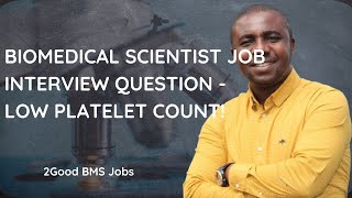 Biomedical Scientist Job Interview Question  Low Platelets Count [upl. by Goldina]