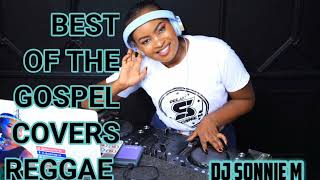 THE BEST OF THE REGGAE GOSPEL COVERS MIX 004 [upl. by Helman]