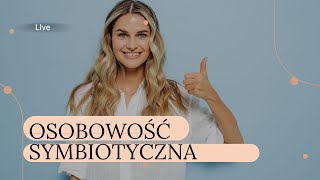 Osobowość symbiotyczna [upl. by Inattirb]