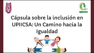 Cápsula sobre la inclusión en la UPIICSA Un Camino hacia la Igualdad [upl. by Assyle]