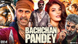 Bachchhan Paandey Full Movie  Akshay Kumar  Jacqueline Fernandez  Arshad  Review amp Facts [upl. by Lanahtan]