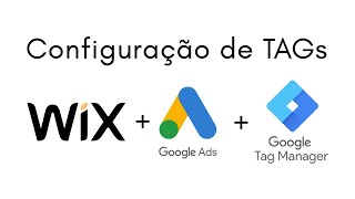 Configuração de Tags Site Wix x Google Ads x Tag Manager  JP Marketing Digital e Tráfego Pago [upl. by Juno623]