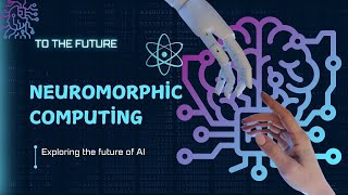 Neuromorphic Computing The Future of AI [upl. by Adila327]