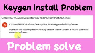 Keygen install Problem  Operation did not complete successfully because the file contains a virus [upl. by Umeko903]