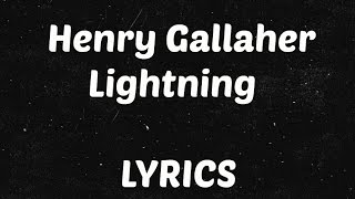 Henry Gallagher  Lightning LYRICS [upl. by Shadow945]