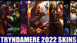 ALL TRYNDAMERE SKINS 2022  Including Nightbringer Tryndamere [upl. by Pas]