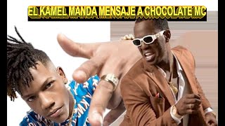 EL KAMEL LE MANDA MENSAJE A CHOCOLATE MC [upl. by Corbett889]