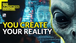 The Arcturian Council  You Create Your Reality [upl. by Sina]