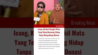 Icang Korban Cungkil Mata yang Tetap Berjuang Hidup Tanpa Bergantung Donasi [upl. by Fredkin]