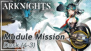 【Arknights】Dusks Module Mission 43 [upl. by Arramas796]